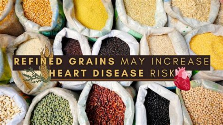 
Consuming refined grains may up risk of premature heart disease 