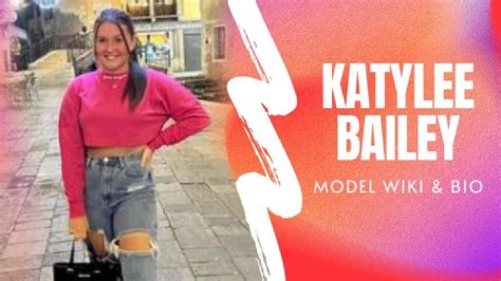 
Katylee Bailey Height, Weight, Net Worth, Age, Birthday, Wikipedia, Who, Nationality, Biography 