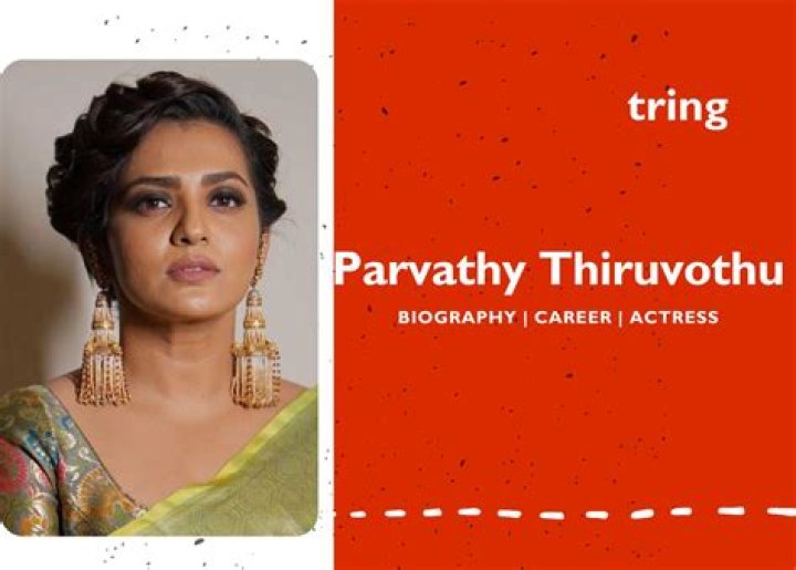 Parvathy Thiruvoth Kottuvata Height, Weight, Net Worth, Age, Birthday, Wikipedia, Who, Instagram, Biography