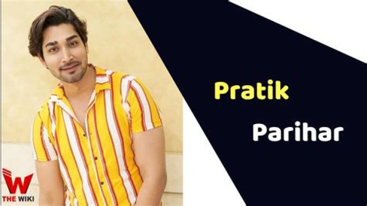 Pratik Parihar Height, Weight, Net Worth, Age, Birthday, Wikipedia, Who, Instagram, Biography