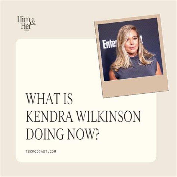 What Is Kendra Wilkinson Doing Now 2022?