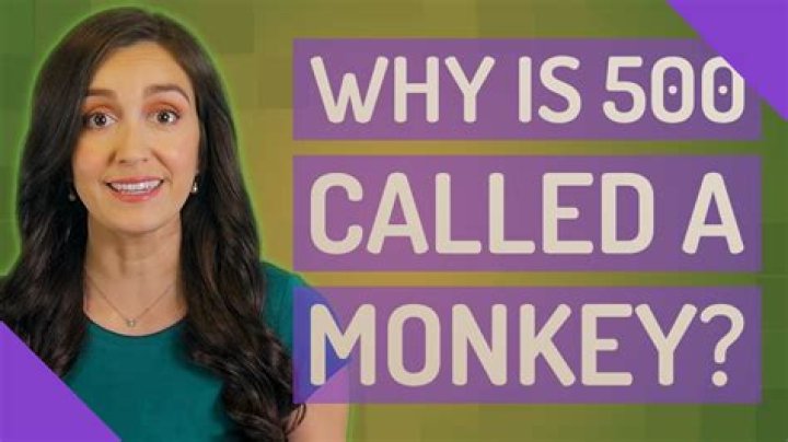 
Why is 500 pounds called a monkey? 